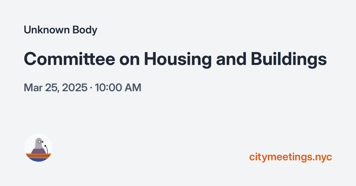 NYC City Council Committee on Housing and Buildings March 25, 2025 1000 AM citymeetings.nyc